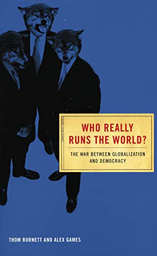 Stock image for Who Really Runs the World? : The War Between Globalization and Democracy for sale by Better World Books: West
