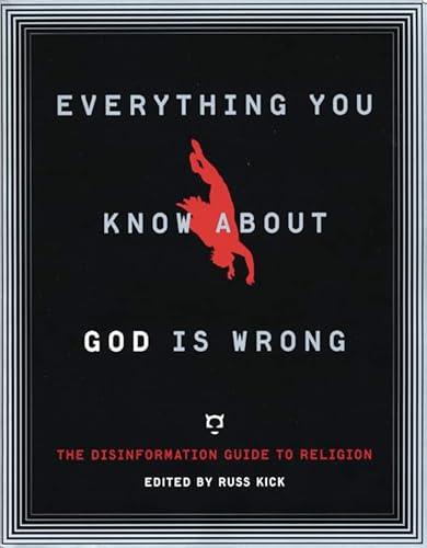 Stock image for Everything You Know About God Is Wrong: The Disinformation Guide to Religion (Disinformation Guides) for sale by Lexington Books Inc