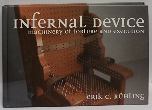 Beispielbild fr Infernal Device: Machinery of Torture and Execution zum Verkauf von WorldofBooks