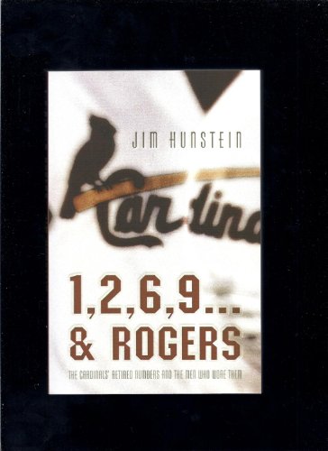 Stock image for 1, 2, 6, 9 . And Rogers: The Cardinal's Retired Numbers And The Men Who Wore Them for sale by Granada Bookstore,            IOBA