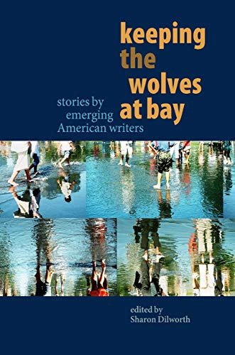 Imagen de archivo de Keeping the Wolves at Bay: Stories by Emerging American Writers a la venta por HPB-Red