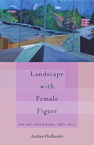 Imagen de archivo de Landscape with Female Figure: new and selected poems 1982-2012 a la venta por Goodwill Books