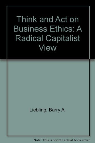 Stock image for Think and Act on Business Ethics : A Radical Capitalist View for sale by Hippo Books