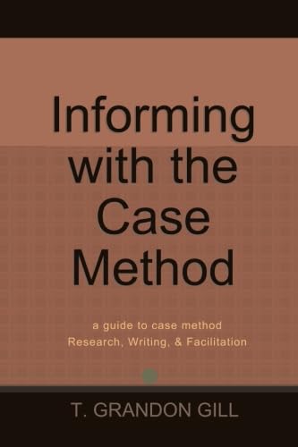 Stock image for Informing with the Case Method: a guide to case method Research, Writing, & Facilitation for sale by medimops