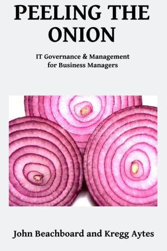 Imagen de archivo de Peeling the Onion: IT Governance and Management for Business Managers a la venta por Revaluation Books