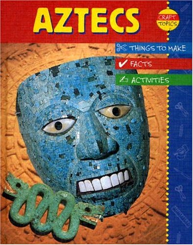 Aztecs (Craft Topics) (9781932889093) by Thomson, Ruth