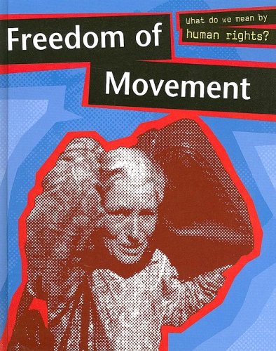 Stock image for Freedom Of Movement (What Do We Mean By Human Rights?) for sale by Library House Internet Sales