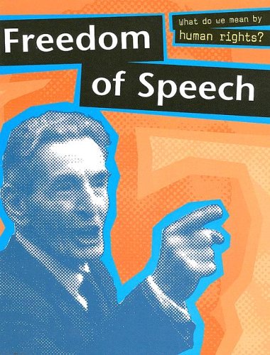 Freedom Of Speech (WHAT DO WE MEAN BY HUMAN RIGHTS) (9781932889673) by Steele, Philip