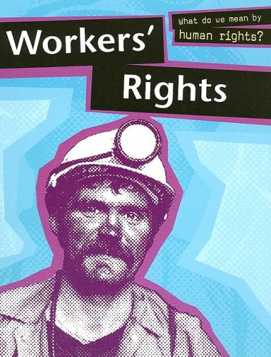 9781932889680: Workers' Rights (WHAT DO WE MEAN BY HUMAN RIGHTS)