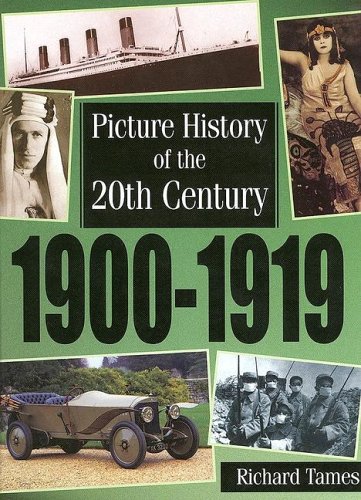 1900-1919 (PICTURE HISTORY OF THE 20TH CENTURY) (9781932889697) by Tames, Richard