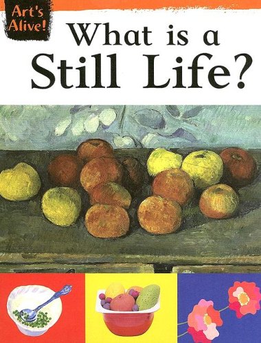 What Is a Still Life? (Art's Alive) (9781932889888) by Thomson, Ruth