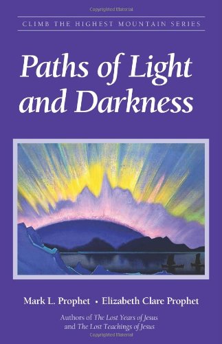 Paths of Light and Darkness (Climb the Highest Mountain Series) (9781932890006) by Prophet, Mark L.; Prophet, Elizabeth Clare