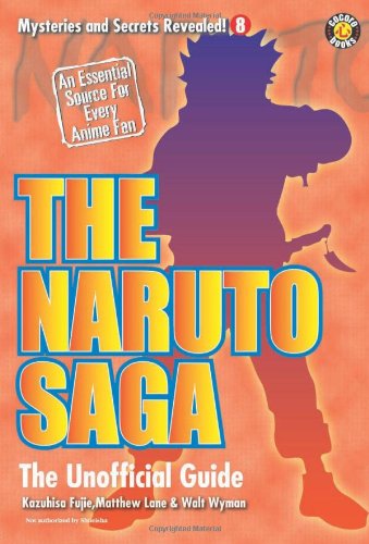 Stock image for The Naruto Saga: The Unofficial Guide (Mysteries And Secrets Revealed) for sale by Goodwill