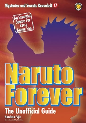Imagen de archivo de Naruto Forever: The Saga Continues (Mysteries and Secrets Revealed!) a la venta por Ergodebooks