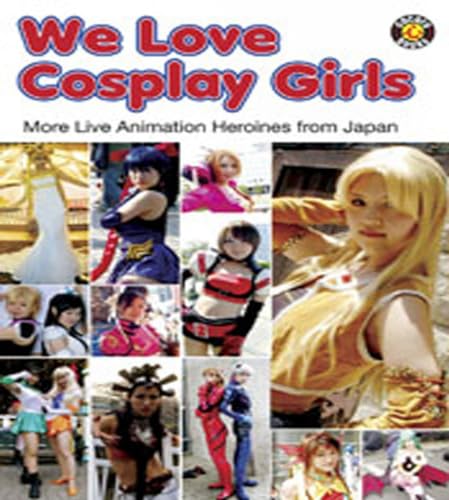Beispielbild fr We Love Cosplay Girls: More Live Animation Heroines from Japan zum Verkauf von Half Price Books Inc.