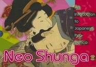 Beispielbild fr Neo Shunga: An Introduction to Japanese Pop Erotica zum Verkauf von Bookmans