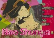 Stock image for Neo Shunga: An Introduction to Japanese Pop Erotica for sale by SecondSale
