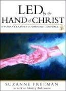 Stock image for Led by the Hand of Christ: A Womans Journey to Paradise-and Back for sale by KuleliBooks