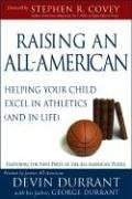9781932898415: Raising an All-american: Helping Your Child Excel in Athletics (And in Life)