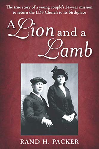 9781932898736: A Lion and a Lamb: The true story of a young couple’s 24-year mission to return the LDS Church to its birthplace