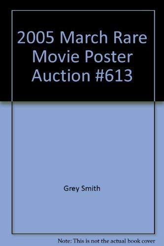 2005 March Rare Movie Poster Auction #613 (9781932899573) by Grey Smith; James L. Halperin (editor)