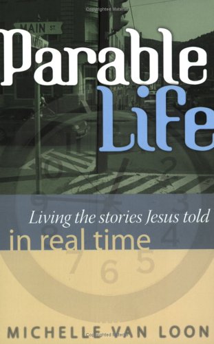 9781932902556: Parablelife: Living the Stories of Jesus in Real Time