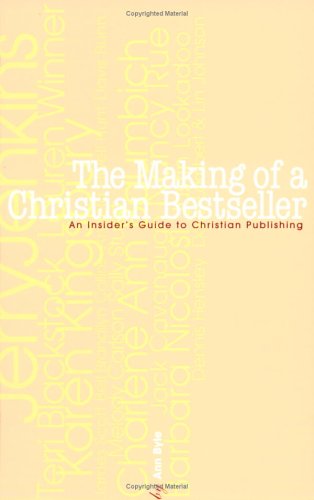 Stock image for The Making of a Christian Bestseller : An Insiders Guide to Christian Publishing for sale by Better World Books: West