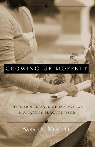 Beispielbild fr Growing Up Moffett: The Rise and Fall of Innocence in a Pathos Plagued Year zum Verkauf von HPB-Diamond