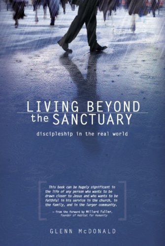 Stock image for Living Beyond the Sanctuary: Discipleship in the Real World for sale by ThriftBooks-Dallas