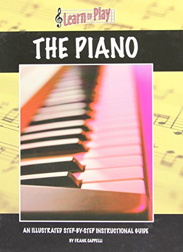 9781932904154: Learn to Play the Piano: An Illustrated Step-by-step Instructional Guide
