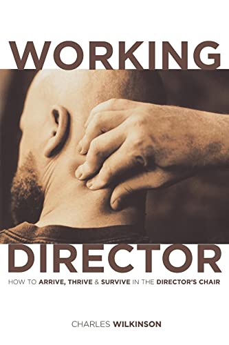 Stock image for The Working Director: How to Arrive, Survive and Thrive in the Director's Chair for sale by BooksRun