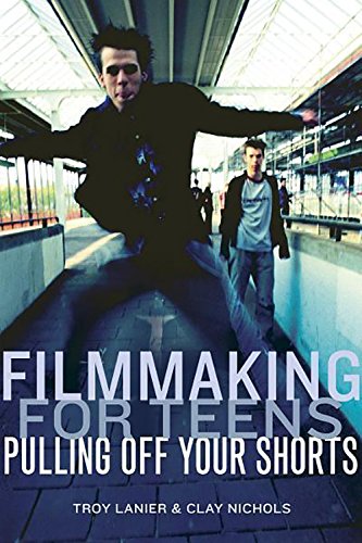 Beispielbild fr Filmmaking for Teens: Pulling Off Your Shorts zum Verkauf von SecondSale