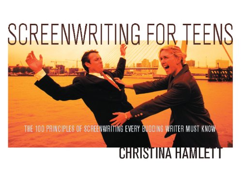 Stock image for Screenwriting for Teens: The 100 Principles of Screenwriting Every Budding Writer Must Know for sale by Lakeside Books