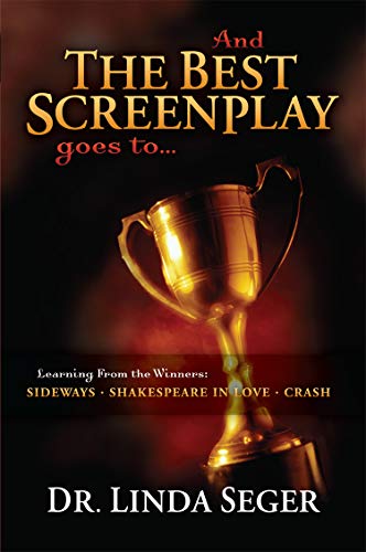 9781932907384: And the Best Screenplay Goes To...: Learning from the Winners: Sideways, Shakespeare in Love, Crash: Learning from the Winners: 'Crash', 'Sideways', 'Shakespeare ...