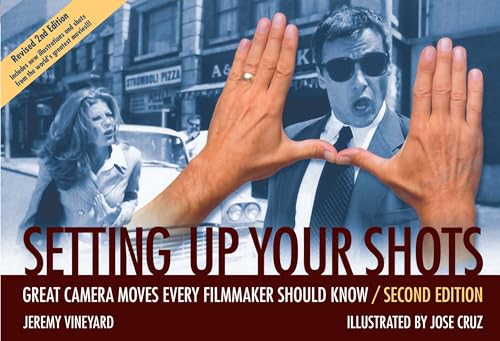 9781932907421: Setting Up Your Shots: Great Camera Moves Every Filmmaker Should Know