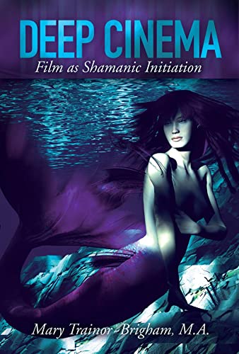 Imagen de archivo de Deep Cinema: Film as Shamanic Initiation a la venta por HPB-Ruby