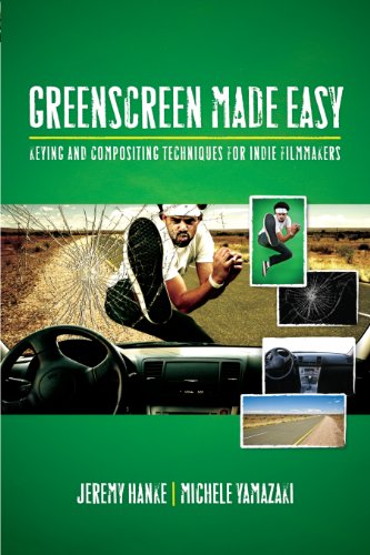 9781932907544: Greenscreen Made Easy: Keying and Compositing for Indie Filmmakers: Keying and Compositing Techniques for Indie Filmmakers