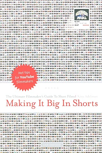 Beispielbild fr Making It Big in Shorts: The Ultimate Filmmaker's Guide to Short Films zum Verkauf von SecondSale