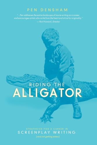 Imagen de archivo de Riding the Alligator: Strategies for a Career in Screenplay Writing and Not getting Eaten a la venta por ThriftBooks-Dallas