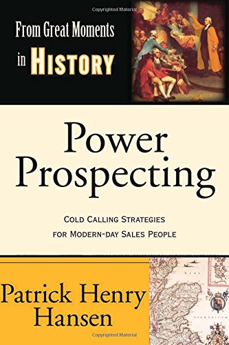 Beispielbild fr Power Prospecting: Cold Calling Strategies For Modern Day Sales People - Build a B2B Pipeline. Teleprospecting, Lead Generation, Referrals, Executive Networking. Improve Selling Skills. zum Verkauf von Heisenbooks