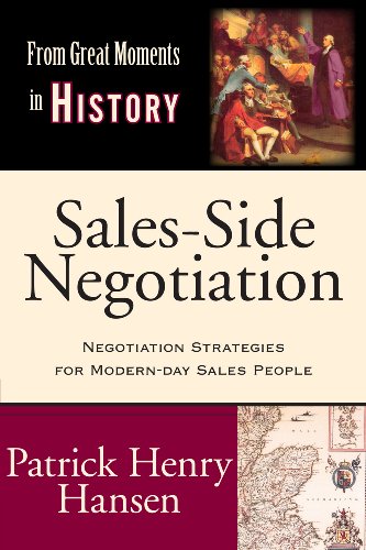 Beispielbild fr Sales-Side Negotiation: Negotiation Strategies for Modern-day Sales People (From Great Moments in History) zum Verkauf von Jenson Books Inc