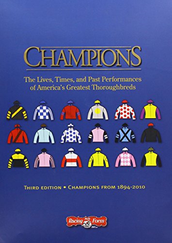 Imagen de archivo de Champions: The Lives, Times, and Past Performances of America's Greatest Thoroughbreds a la venta por Book Deals
