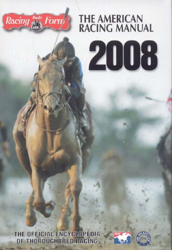 Stock image for The American Racing Manual 2008: The Official Encyclopedia of Thoroughbred Racing for sale by Front Cover Books