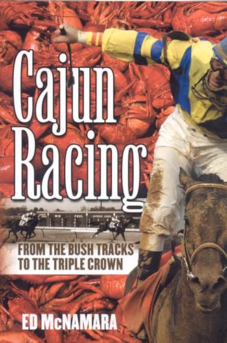Stock image for Cajun Racing: From the Bush Tracks to the Triple Crown for sale by Front Cover Books