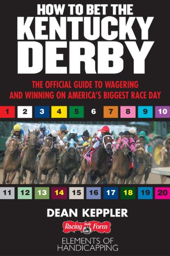 9781932910780: Betting the Kentucky Derby: How to Wager and Win on America's Biggest Horse Race