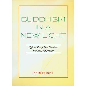 Stock image for Buddhism in a New Light : Eighteen Essays That Illuminate Our Buddhist Practice for sale by Better World Books