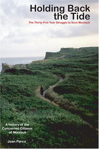 Stock image for Holding Back the Tide : The Thirty-Five Year Struggle to Save Montauk for sale by Better World Books