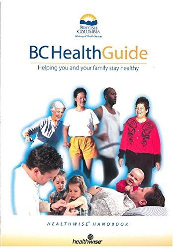 Imagen de archivo de BC Healthguide : Helping You and Your Family Stay Healthy: Healthwise Handbook a la venta por Better World Books: West