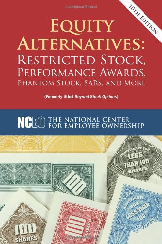 Equity Alternatives: Restricted Stock, Performance Awards, Phantom Stock, SARs, and More (9781932924909) by Joseph S. Adams; Barbara Baksa; Daniel D. Coleman; Daniel Janich; David R. Johanson; Blair Jones; Kay Kemp; Scott Rodrick; Corey Rosen; Martin...