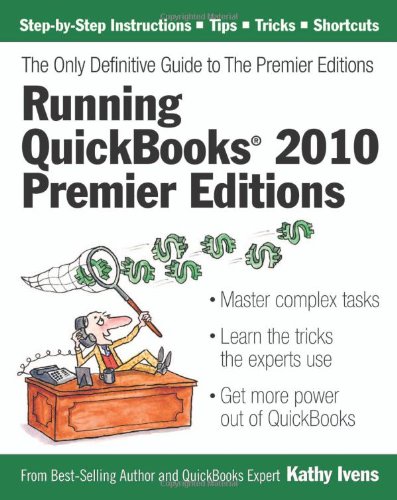 Imagen de archivo de Running QuickBooks 2010 Premier Editions : The Only Definitive Guide to the Premier Editions a la venta por Better World Books